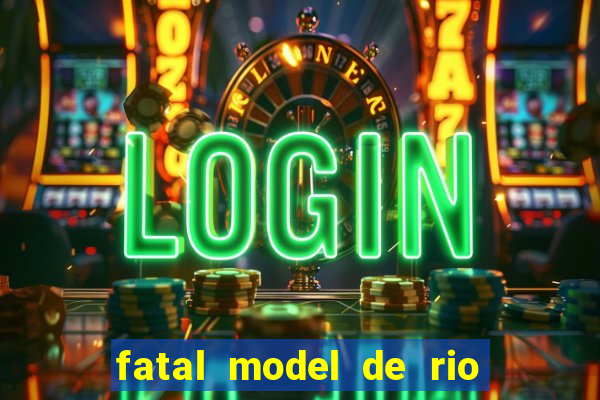 fatal model de rio claro sp